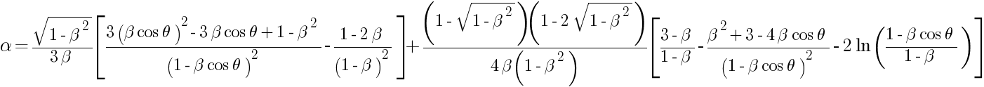 alpha={sqrt{1-beta^2}/{3beta}}delim{[}{{{3}({beta}{cos theta})^2-3beta{cos theta}+1-{beta}^2}/{(1-{beta}{cos theta})^2}-{1-2beta}/{(1-beta)^2}}{]}+{(1-sqrt{1-beta^2})(1-2sqrt{1-beta^2})}/{4beta{(1-beta^2)}}delim{[}{{3-beta}/{1-beta}-{beta^2+3-{4beta}{cos theta}}/{(1-{beta}{cos theta})^2}-2ln({1-{beta}{cos theta}}/{1-beta})}{]}
