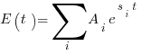 E(t)= sum{i}{}{ A_{i} e^{s_{i} t} }