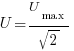 U=U_{max}/sqrt{2}
