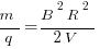 m/q={B^2R^2}/{2V}