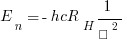 E_{n}=-hcR_{H}1/ń^{2}