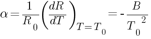 alpha=1/R_0 ({dR/dT} )_{T=T_0} = - B/{T_0}^2