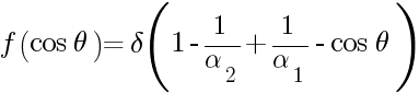 f(cos theta)={delta}{(1-1/{alpha_{2}}+1/{alpha_{1}}-cos theta)}